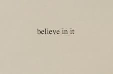 Believe in It