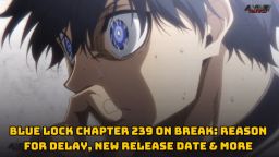 Blue Lock Chapter 239 on BREAK: Reason for Delay, New Release Date, Where to Read, and More