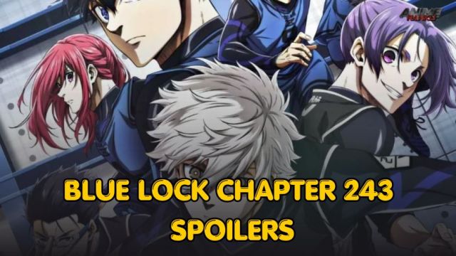 Blue Lock Chapter 243: Alexis' Struggle Unveiled - Release Date & Insights