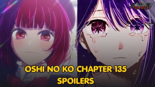 Oshi no Ko Chapter 135 Spoilers, Release Date & What To Expect